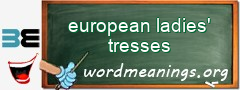 WordMeaning blackboard for european ladies' tresses